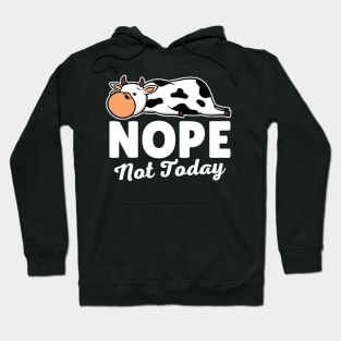 Nope Not Today Cow Hoodie